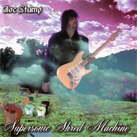 Joe Stump : Supersonic Shred Machine
